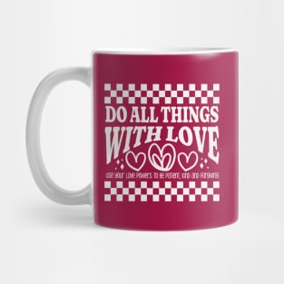 Do All Things with Love - Be Patient, Kind and Forgiving Mug